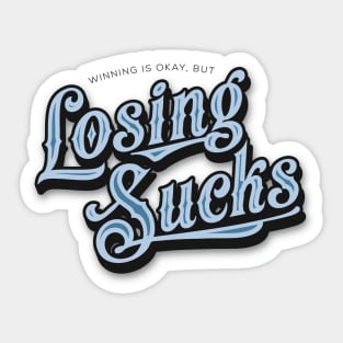 Losing Sucks Sticker